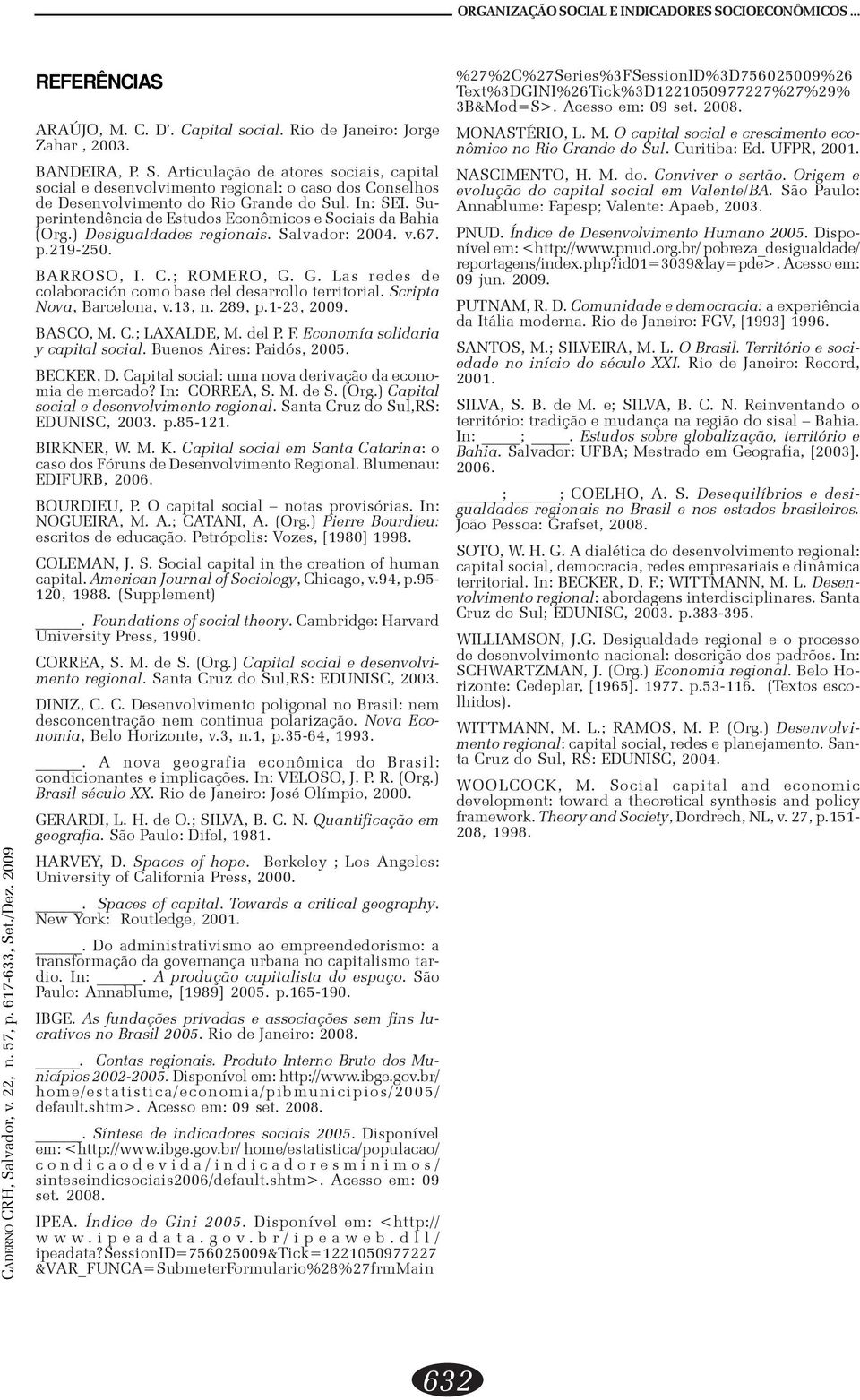 G. Las redes de colaboración como base del desarrollo territorial. Scripta Nova, Barcelona, v.13, n. 289, p.1-23, 2009. BASCO, M. C.; LAXALDE, M. del P. F. Economía solidaria y capital social.