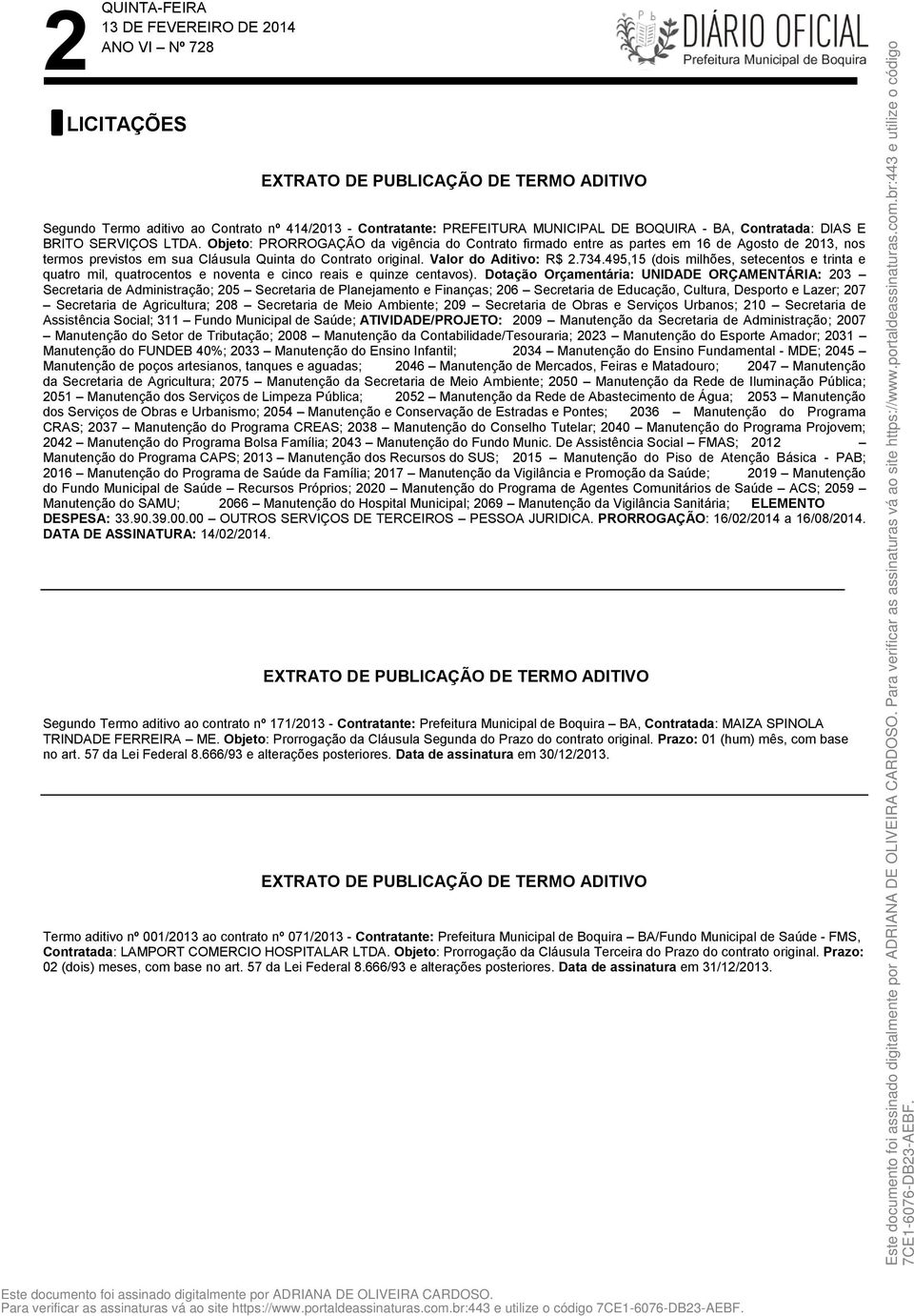 495,15 (dois milhões, setecentos e trinta e quatro mil, quatrocentos e noventa e cinco reais e quinze centavos).