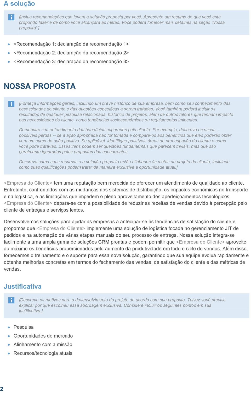 ] <Recomendação 1: declaração da recomendação 1> <Recomendação 2: declaração da recomendação 2> <Recomendação 3: declaração da recomendação 3> NOSSA PROPOSTA [Forneça informações gerais, incluindo um