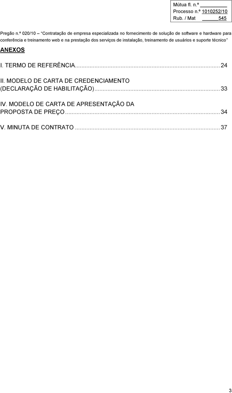 HABILITAÇÃO)... 33 IV.