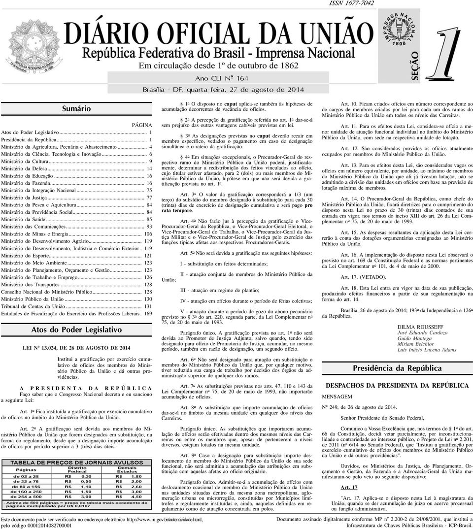 .. 77 Ministério da Pesca e Aquicultura... 84 Ministério da Previdência Social... 84 Ministério da Saúde... 85 Ministério das Comunicações... 93 Ministério de Minas e Energia.