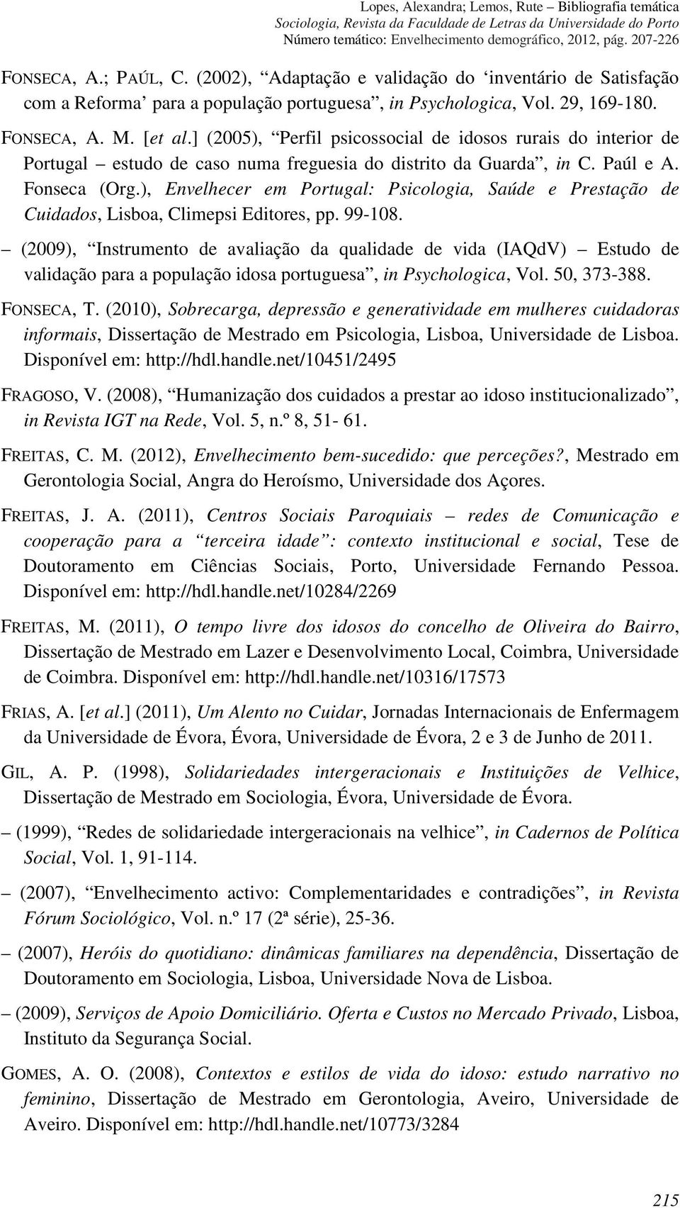 ), Envelhecer em Portugal: Psicologia, Saúde e Prestação de Cuidados, Lisboa, Climepsi Editores, pp. 99-108.
