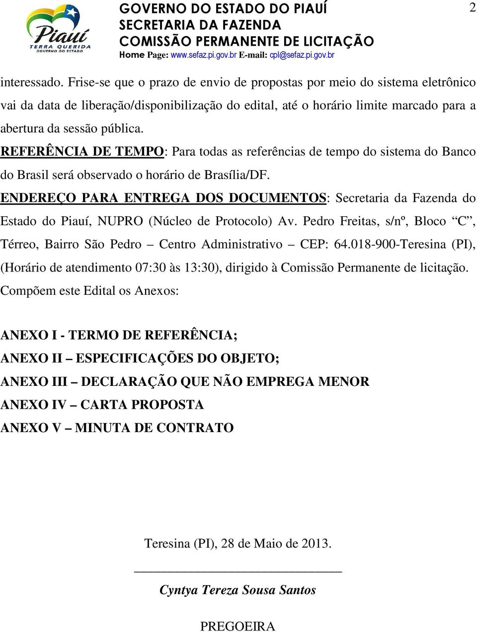 REFERÊNCIA DE TEMPO: Para todas as referências de tempo do sistema do Banco do Brasil será observado o horário de Brasília/DF.