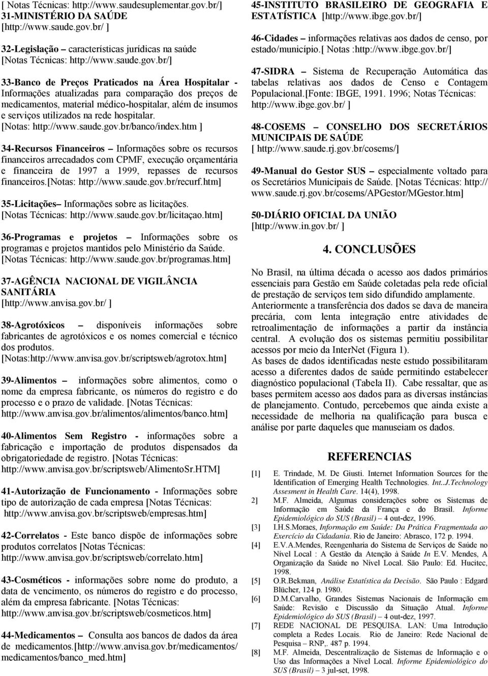 br/ ] 32-Legislação características jurídicas na saúde [Notas Técnicas: http://www.saude.gov.