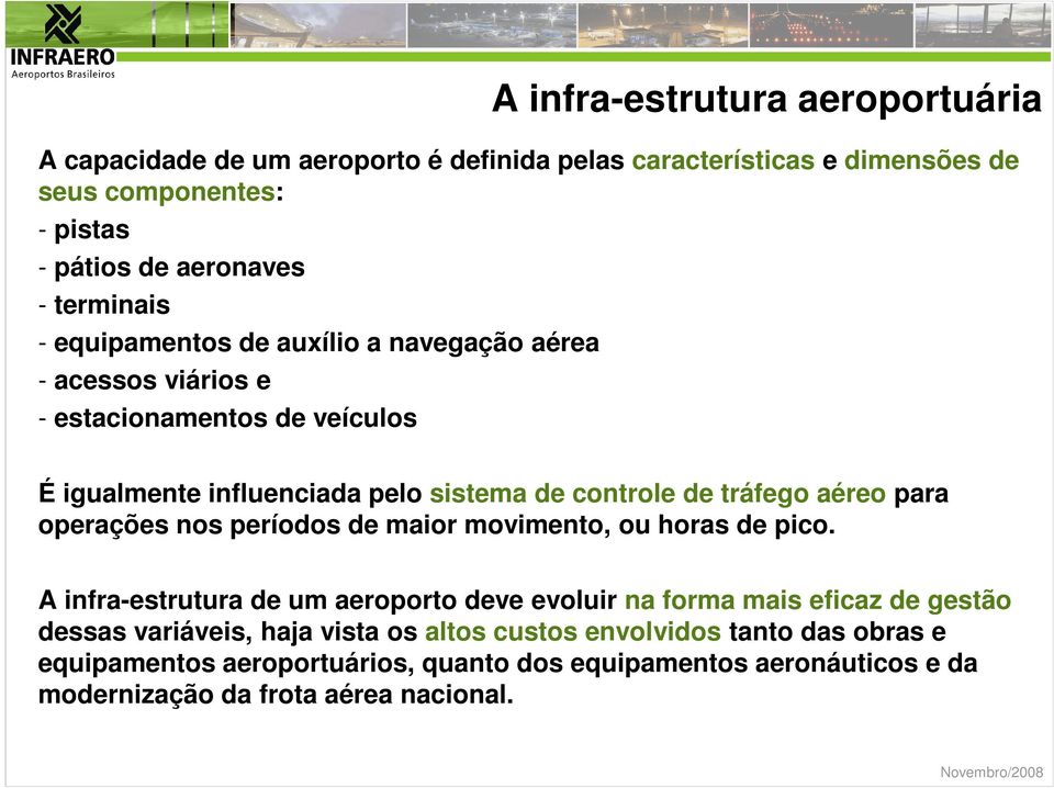 tráfego aéreo para operações nos períodos de maior movimento, ou horas de pico.