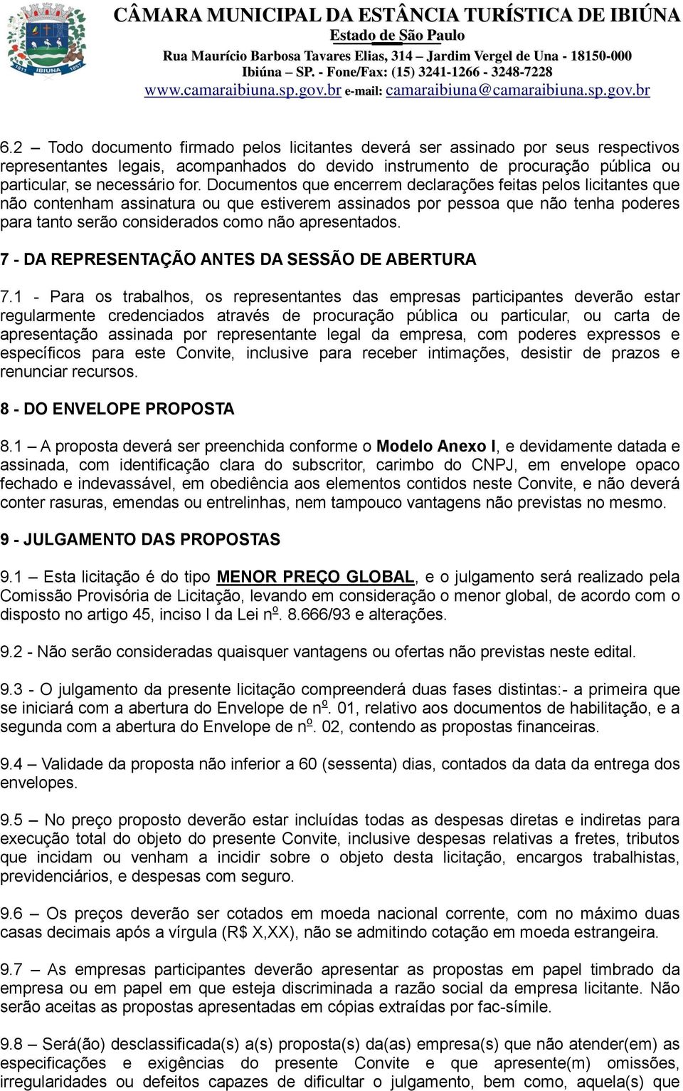 apresentados. 7 - DA REPRESENTAÇÃO ANTES DA SESSÃO DE ABERTURA 7.