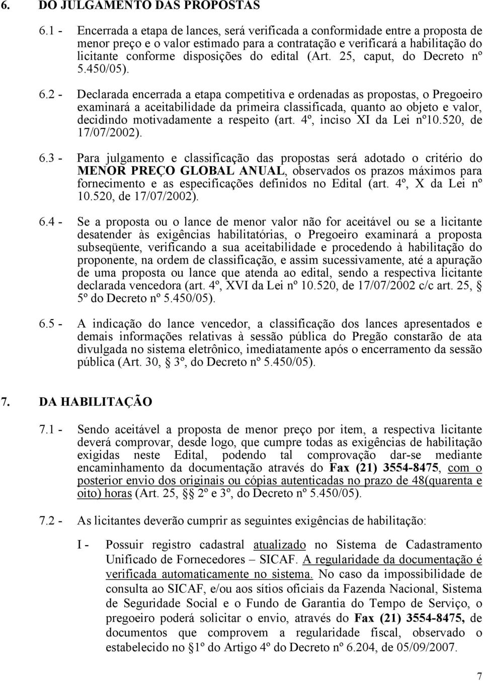 edital (Art. 25, caput, do Decreto nº 5.450/05). 6.