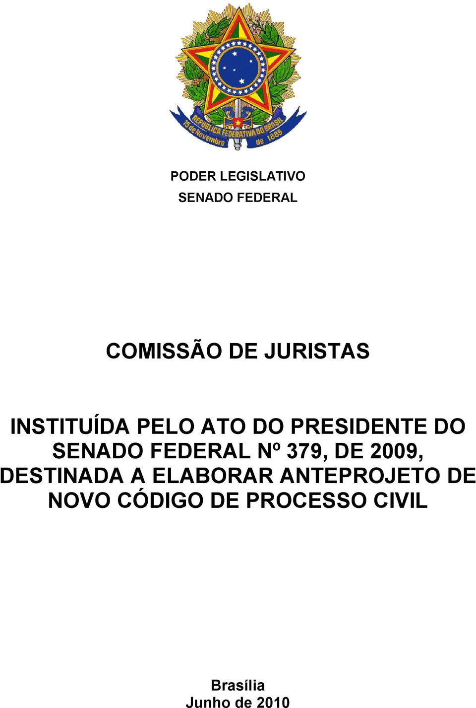 FEDERAL Nº 379, DE 2009, DESTINADA A ELABORAR