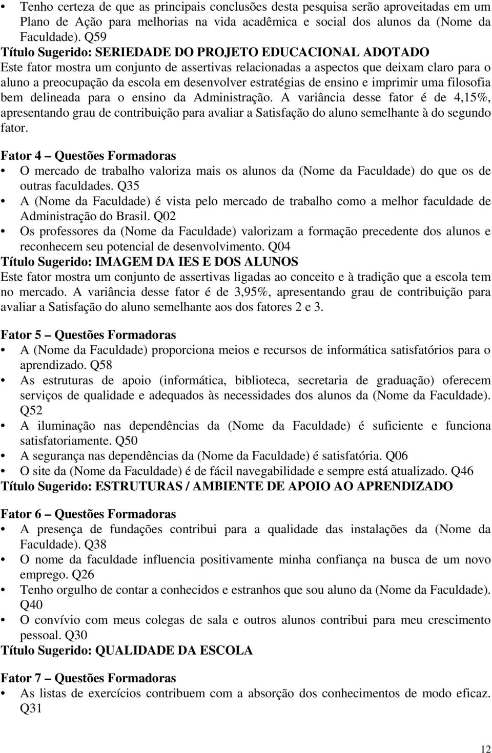 estratégias de ensino e imprimir uma filosofia bem delineada para o ensino da Administração.