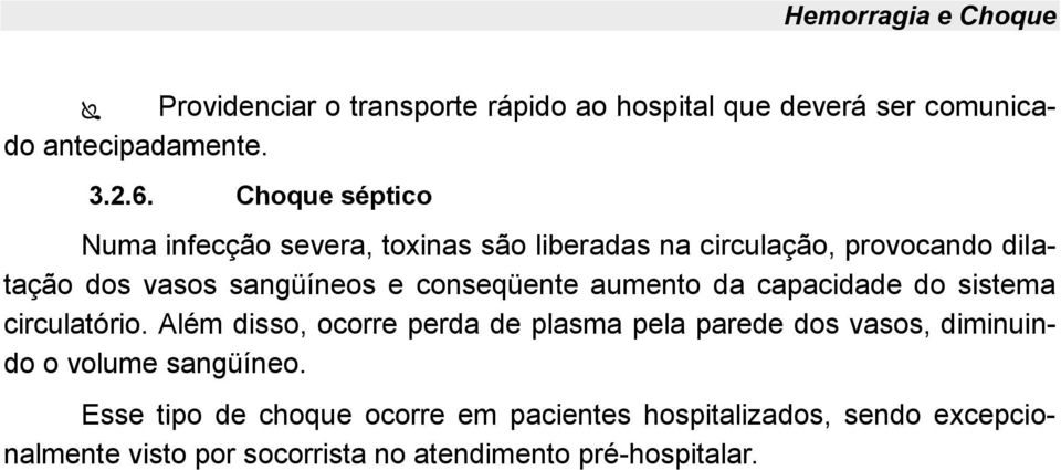 conseqüente aumento da capacidade do sistema circulatório.