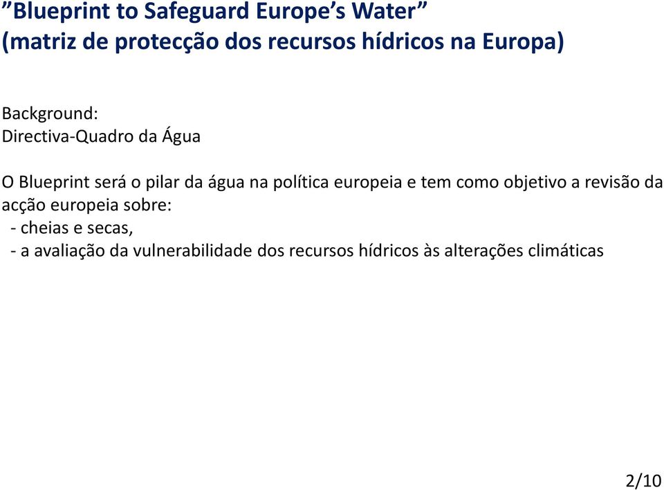 política europeia e tem como objetivo a revisão da acção europeia sobre: - cheias e