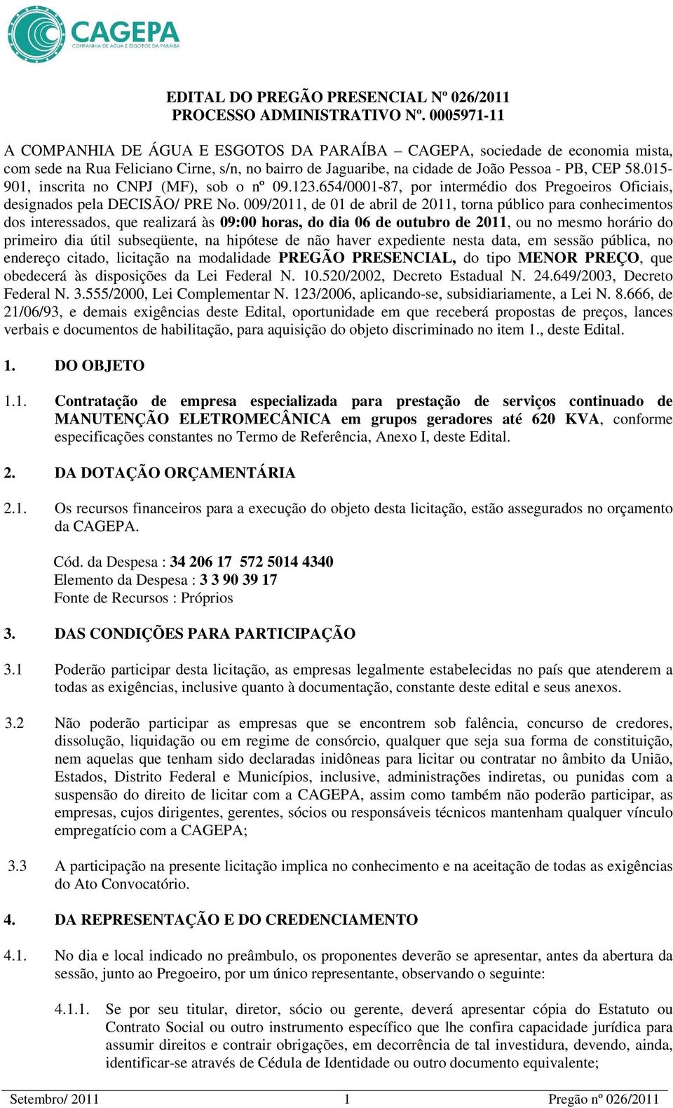 015-901, inscrita no CNPJ (MF), sob o nº 09.123.654/0001-87, por intermédio dos Pregoeiros Oficiais, designados pela DECISÃO/ PRE No.