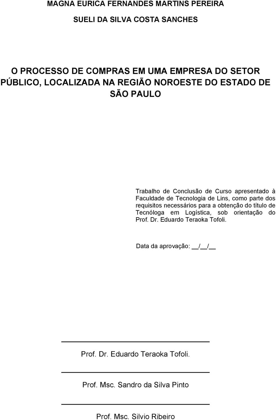 Lins, como parte dos requisitos necessários para a obtenção do título de Tecnóloga em Logística, sob orientação do Prof. Dr.