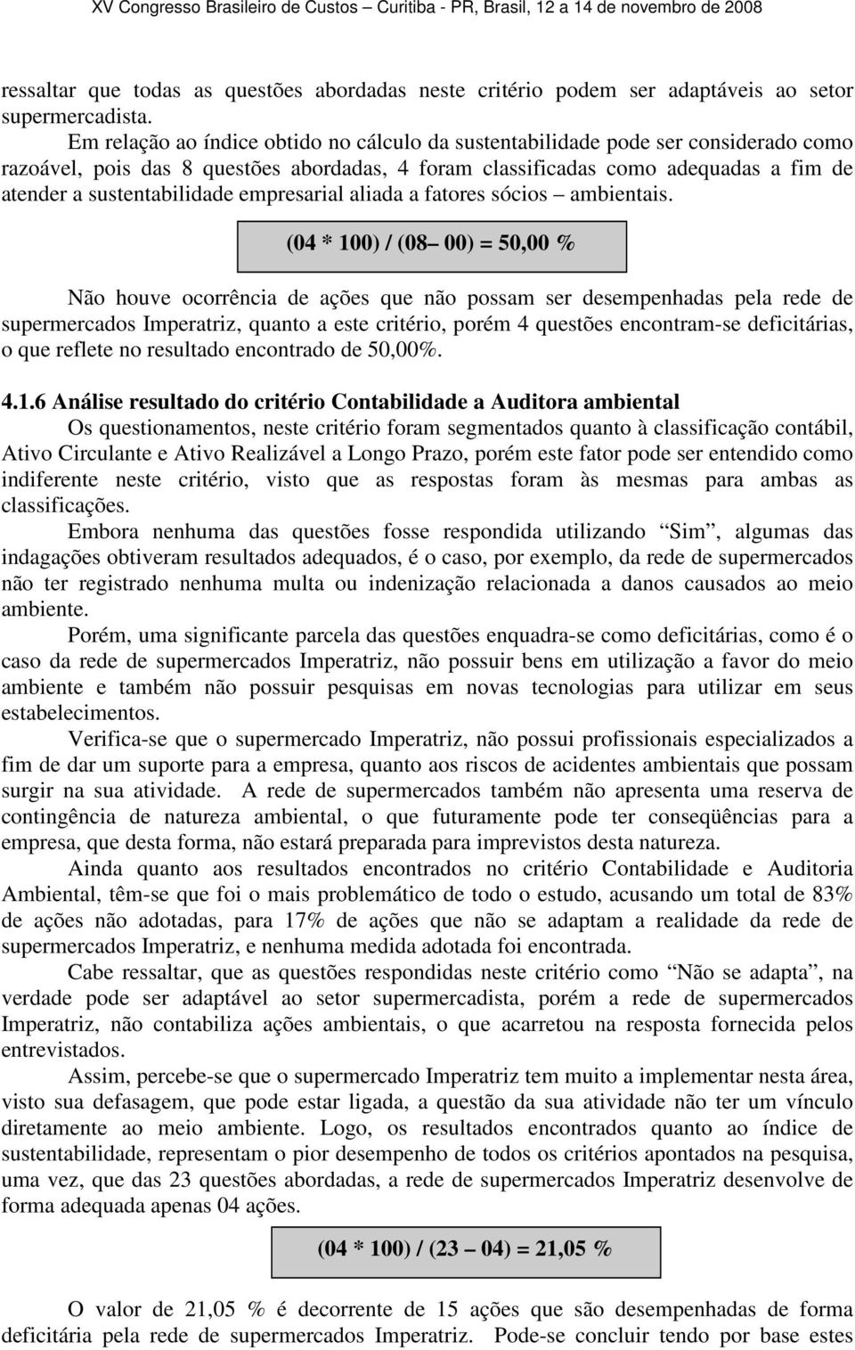 empresarial aliada a fatores sócios ambientais.