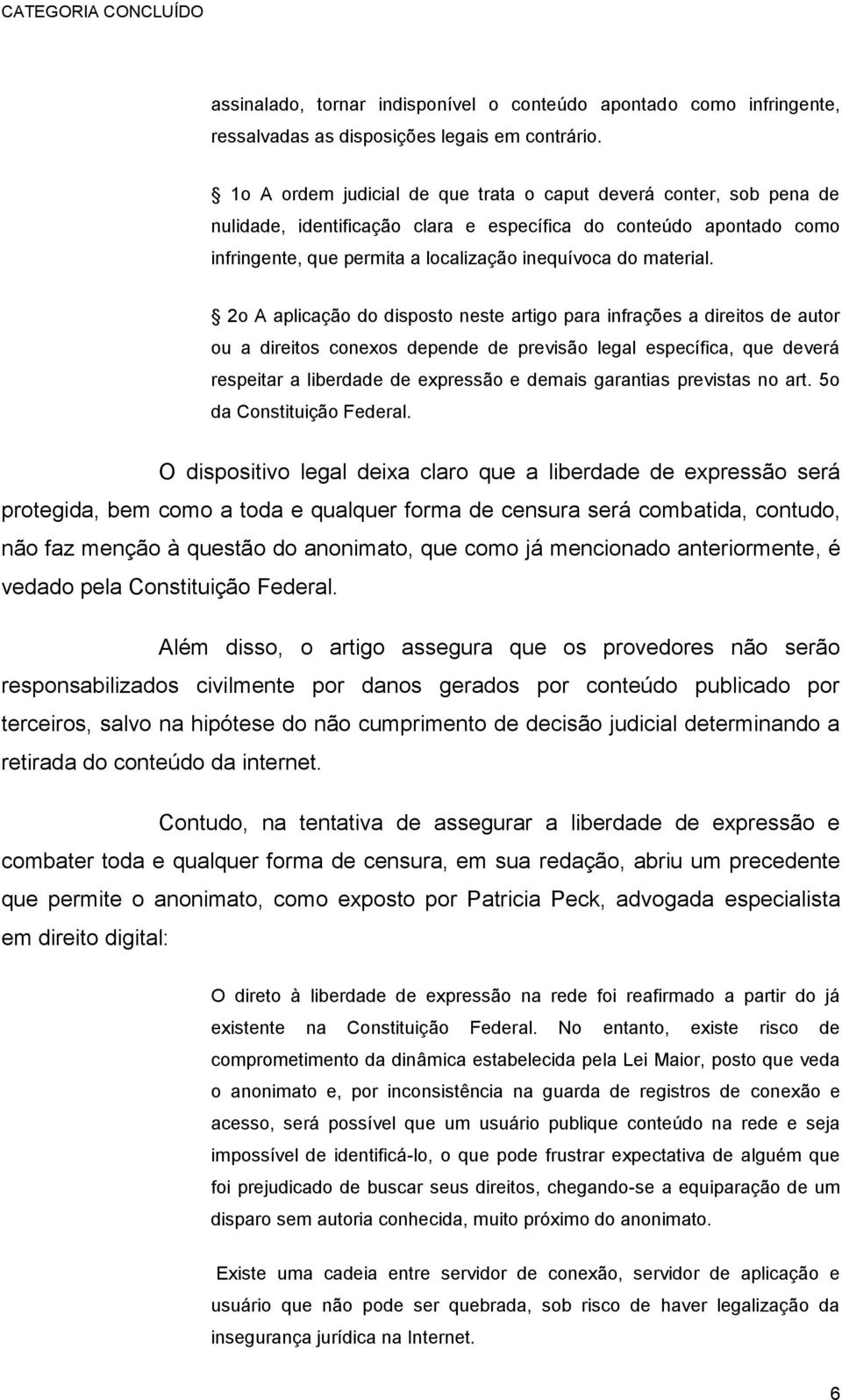 2o A aplicação do disposto neste artigo para infrações a direitos de autor ou a direitos conexos depende de previsão legal específica, que deverá respeitar a liberdade de expressão e demais garantias