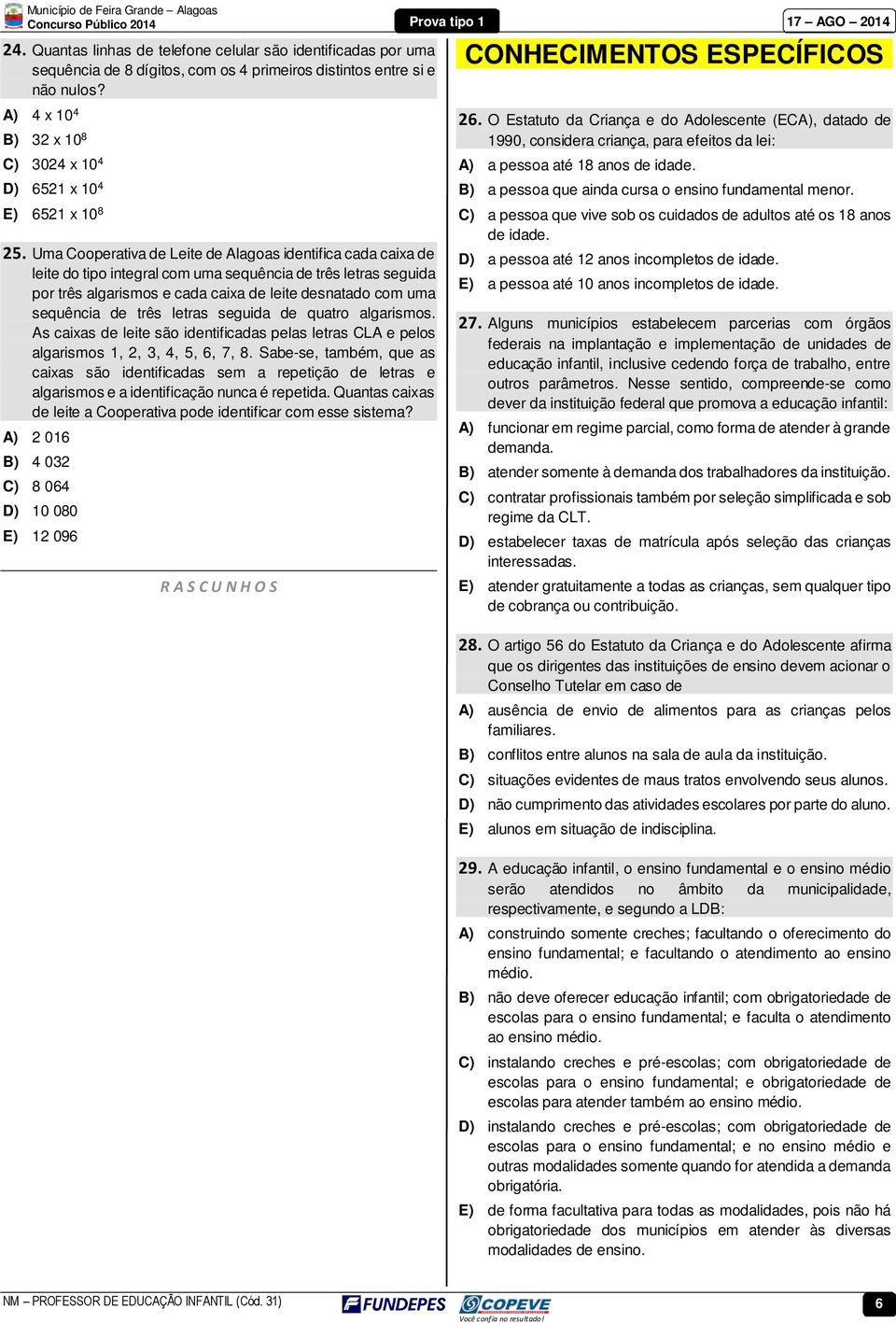 Uma Cooperativa de Leite de Alagoas identifica cada caixa de leite do tipo integral com uma sequência de três letras seguida por três algarismos e cada caixa de leite desnatado com uma sequência de