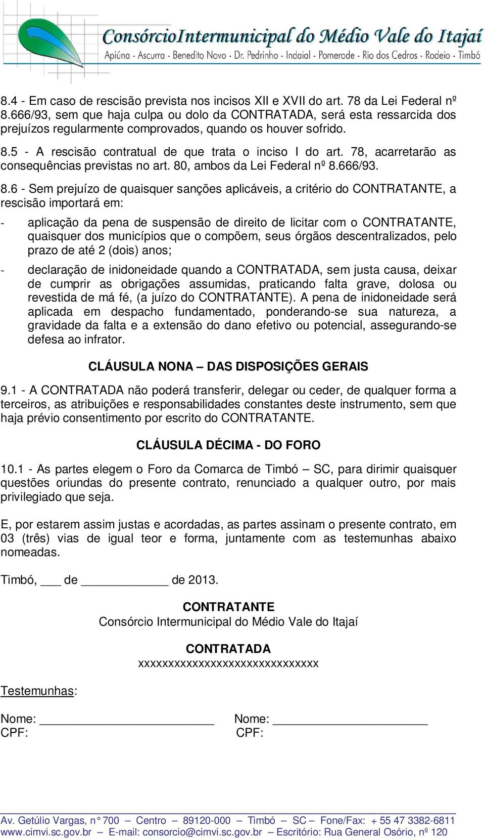 78, acarretarão as consequências previstas no art. 80