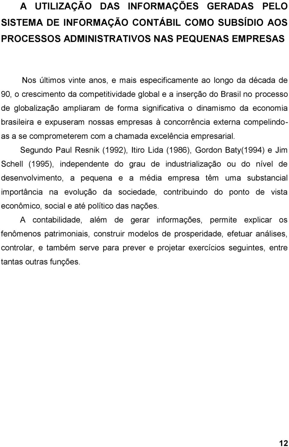 empresas à concorrência externa compelindoas a se comprometerem com a chamada excelência empresarial.