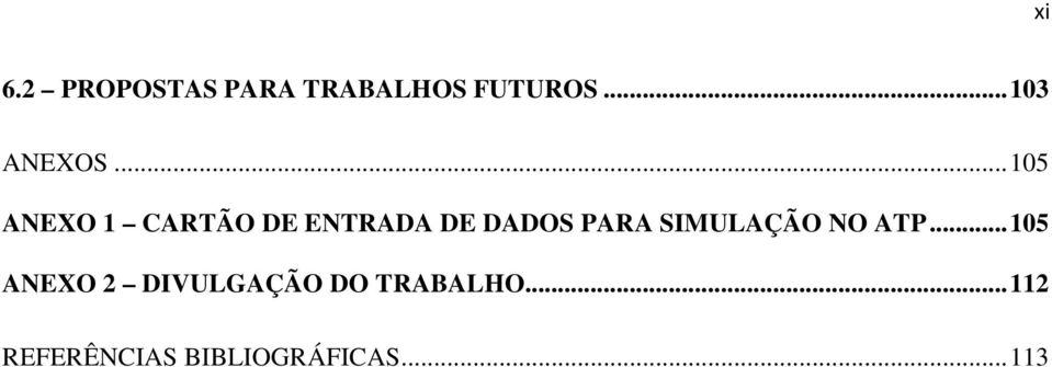 .. 105 ANEXO 1 CARTÃO DE ENTRADA DE DADOS PARA