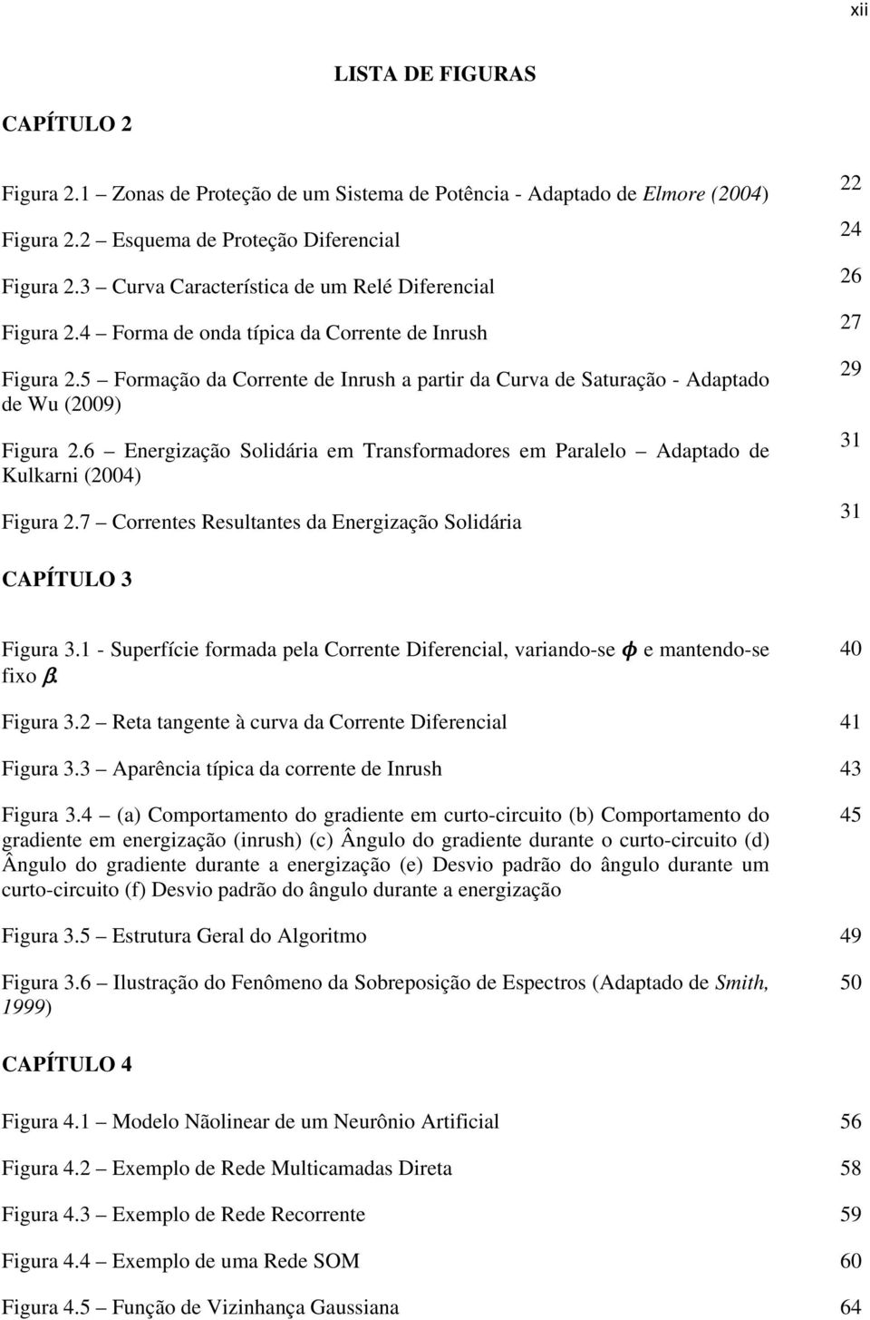 5 Formação da Corrente de Inrush a partir da Curva de Saturação - Adaptado de Wu (2009) Figura 2.6 Energização Solidária em Transformadores em Paralelo Adaptado de Kulkarni (2004) Figura 2.