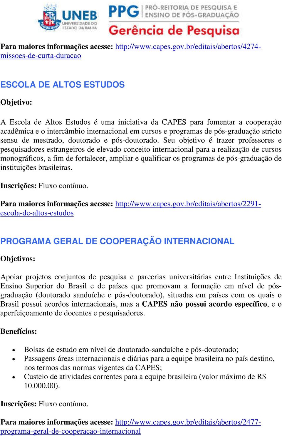 internacional em cursos e programas de pós-graduação stricto sensu de mestrado, doutorado e pós-doutorado.