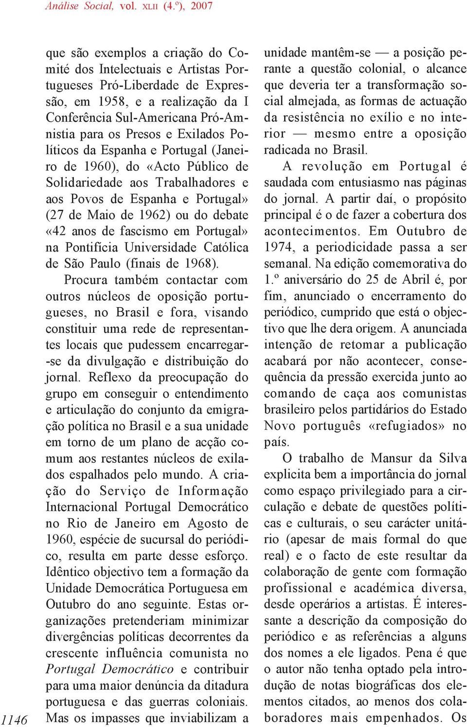 fascismo em Portugal» na Pontifícia Universidade Católica de São Paulo (finais de 1968).