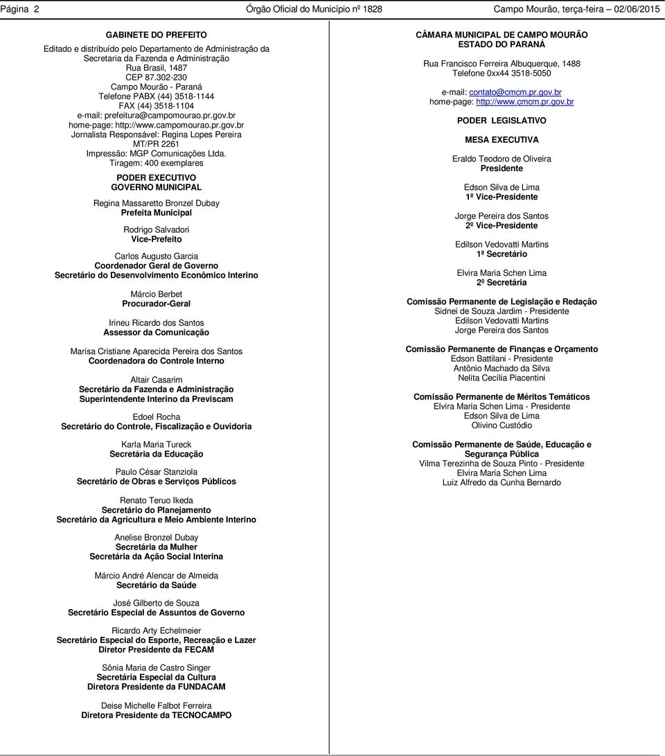 br home-page: http://www.campomourao.pr.gov.br Jornalista Responsável: Regina Lopes Pereira MT/PR 2261 Impressão: MGP Comunicações Ltda.