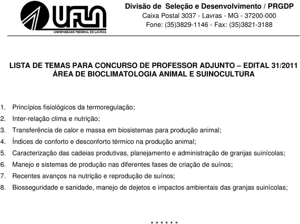 Caracterização das cadeias produtivas, planejamento e administração de granjas suinícolas; 6.