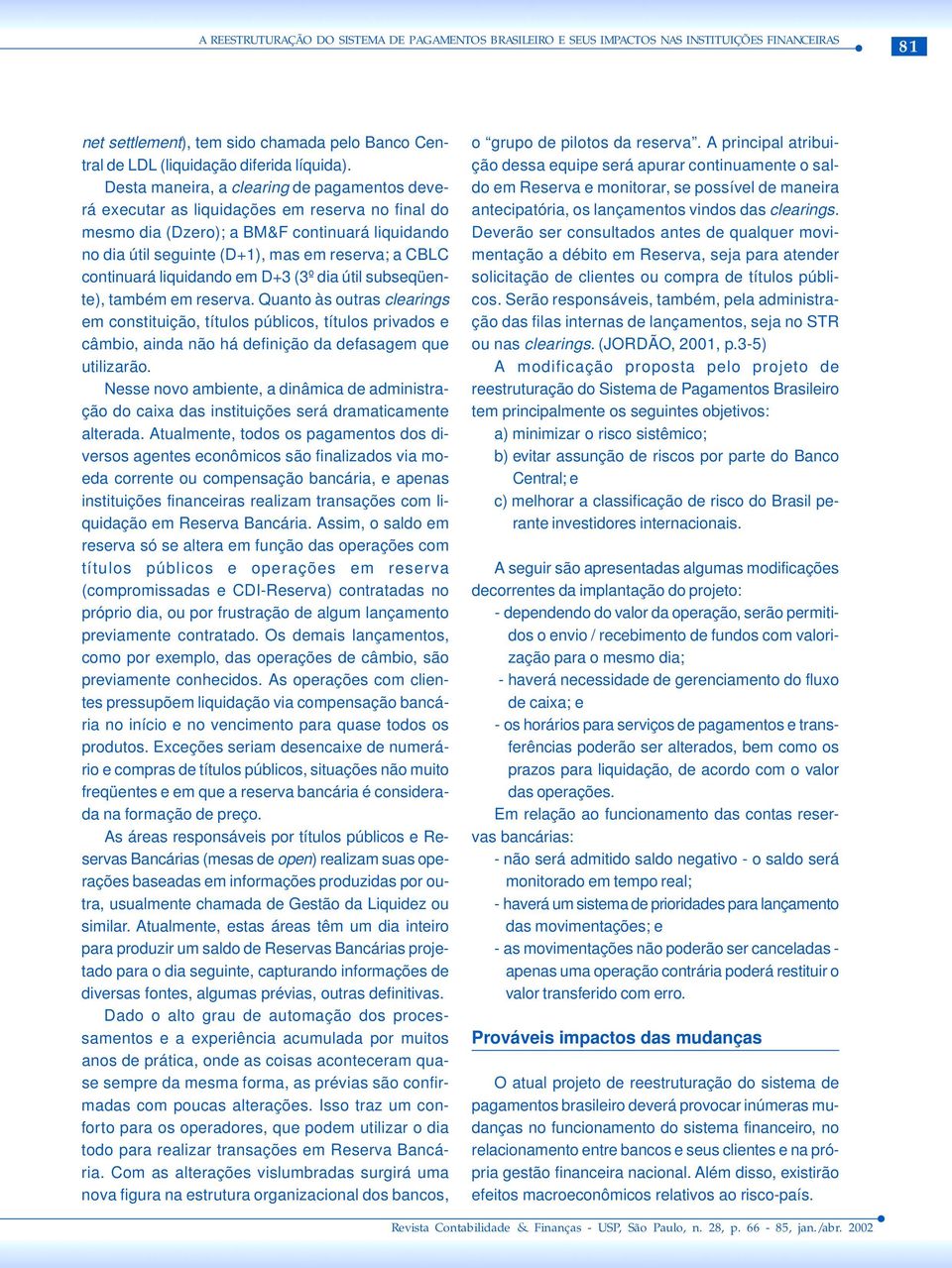 continuará liquidando em D+3 (3º dia útil subseqüente), também em reserva.