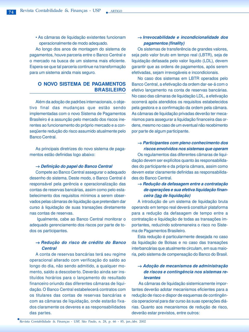 Espera-se que tal parceria continue na transformação para um sistema ainda mais seguro.