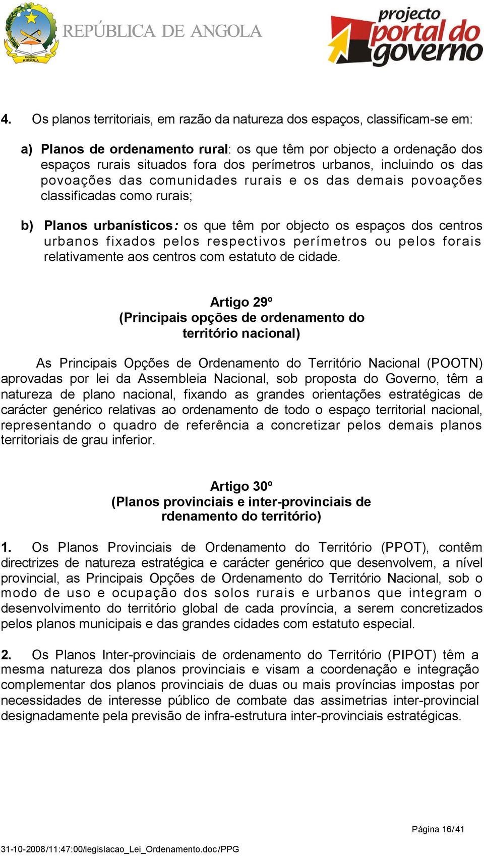 pelos respectivos perímetros ou pelos forais relativamente aos centros com estatuto de cidade.