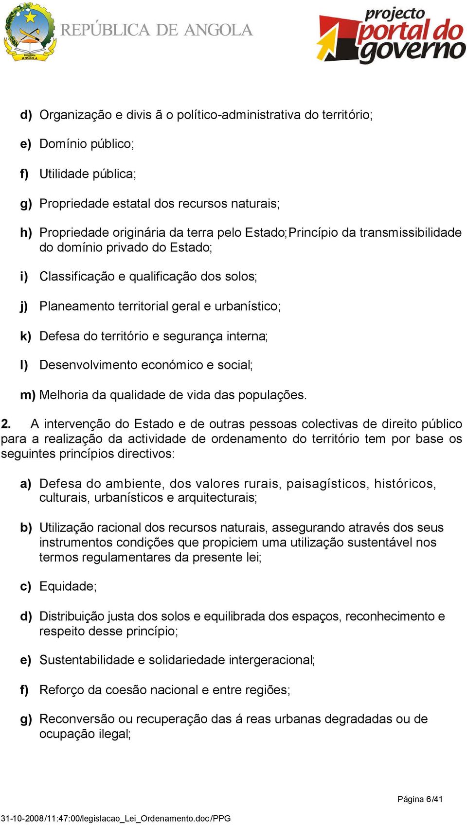 interna; l) Desenvolvimento económico e social; m) Melhoria da qualidade de vida das populações. 2.