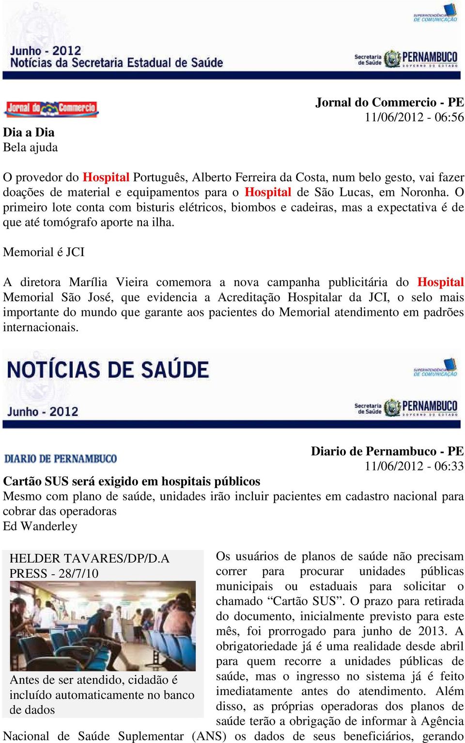 Memorial é JCI A diretora Marília Vieira comemora a nova campanha publicitária do Hospital Memorial São José, que evidencia a Acreditação Hospitalar da JCI, o selo mais importante do mundo que