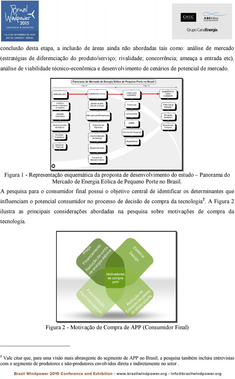 Figura 1 - Representação esquemática da proposta de desenvolvimento do estudo Panorama do Mercado de Energia Eólica de Pequeno Porte no Brasil.