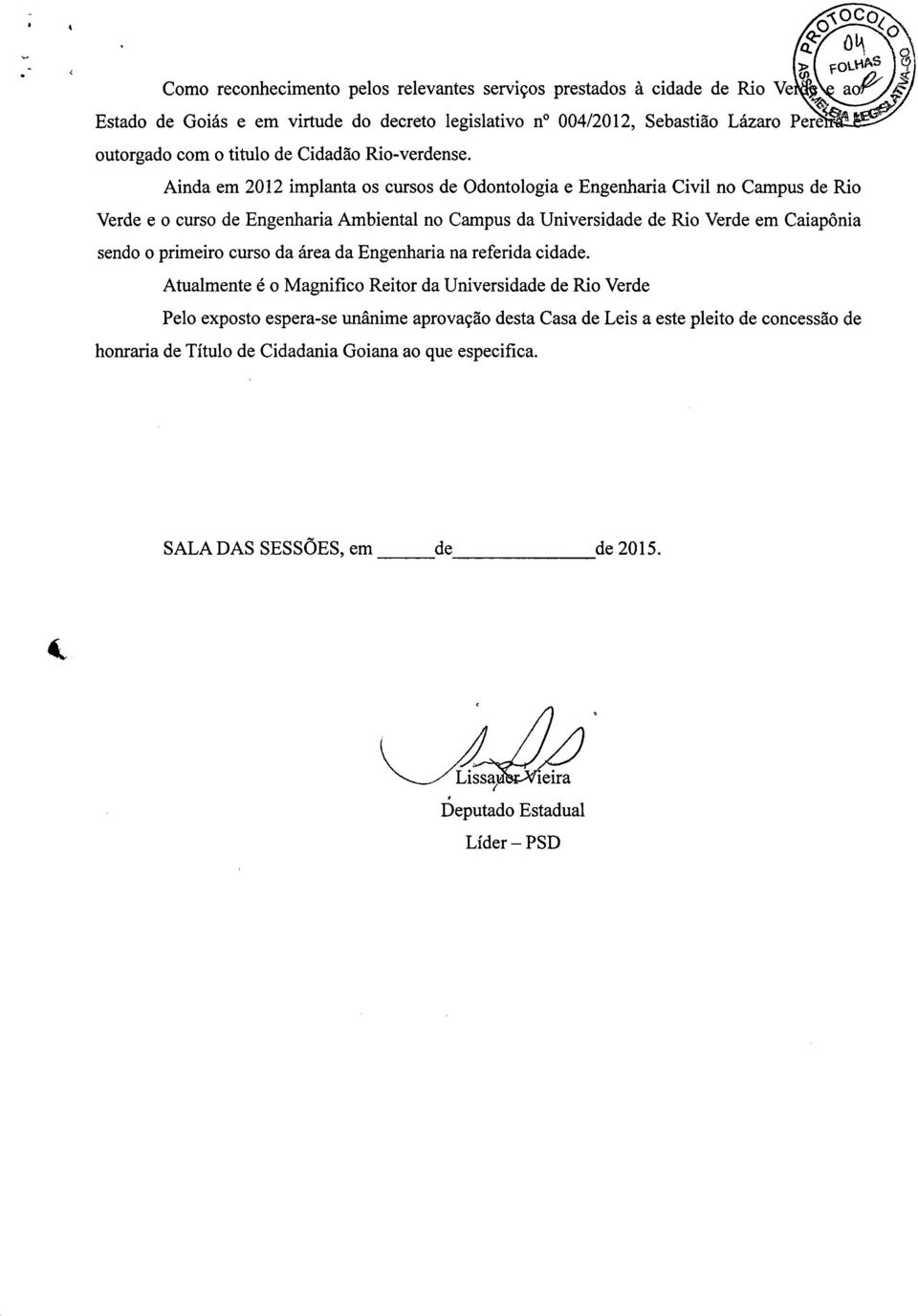 Universidade de Rio Verde em Caiapônia sendo o primeiro curso da área da Engenharia na referida cidade.