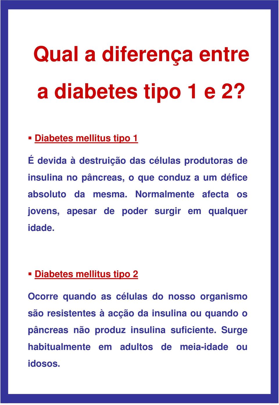 défice absoluto da mesma. Normalmente afecta os jovens, apesar de poder surgir em qualquer idade.