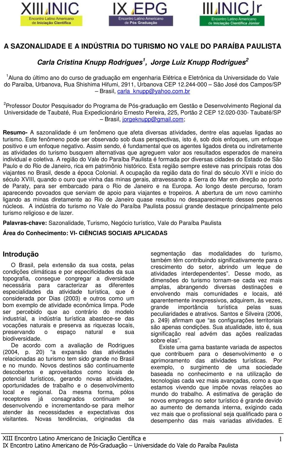 br 2 Professor Doutor Pesquisador do Programa de Pós-graduação em Gestão e Desenvolvimento Regional da Universidade de Taubaté, Rua Expedicionário Ernesto Pereira, 225, Portão 2 CEP 12.