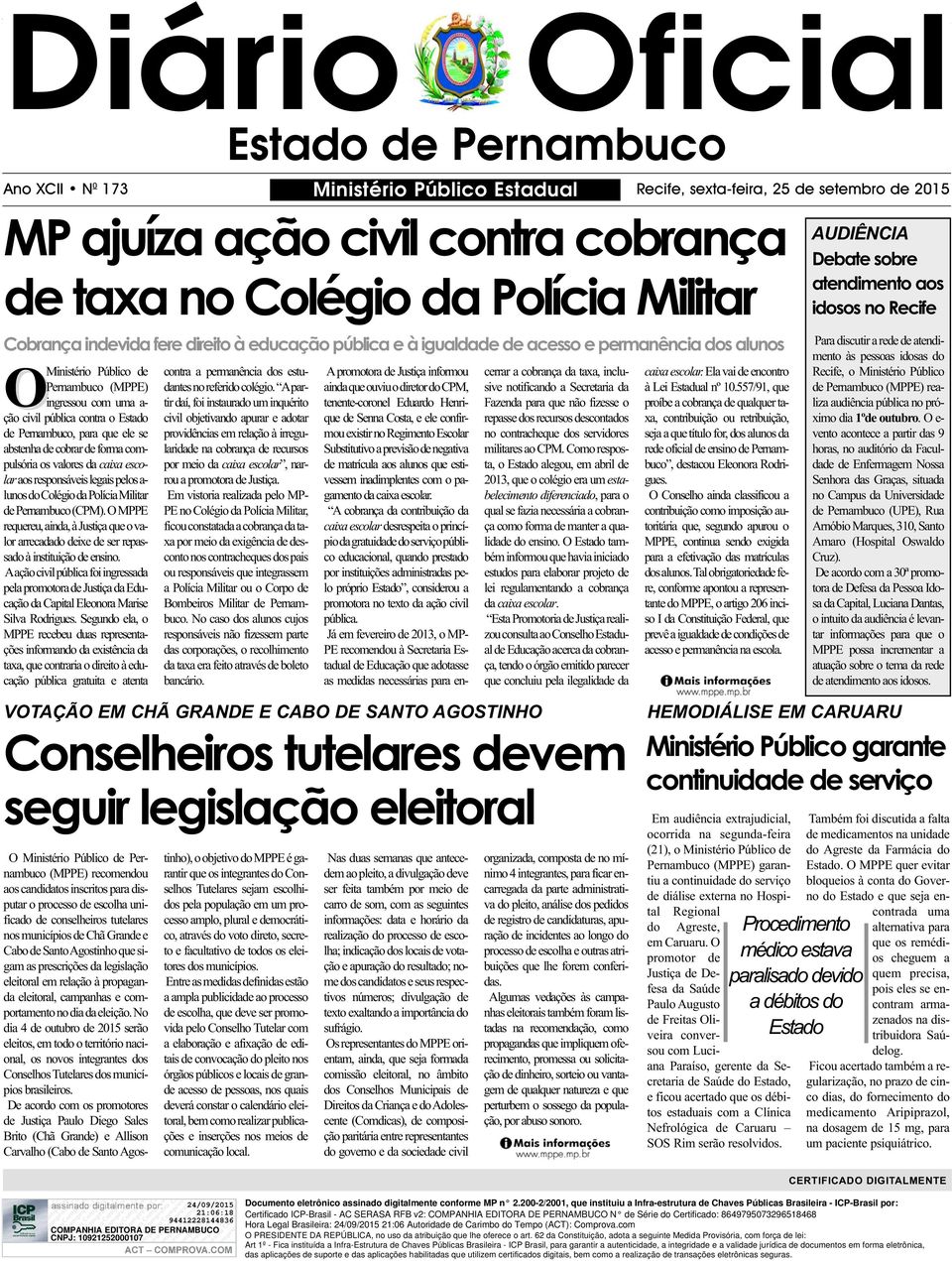 Pernambuco, para que ele se abstenha de cobrar de forma compulsória os valores da caixa escolar aos responsáveis legais pelos a- lunos do Colégio da Polícia Militar de Pernambuco (CPM).