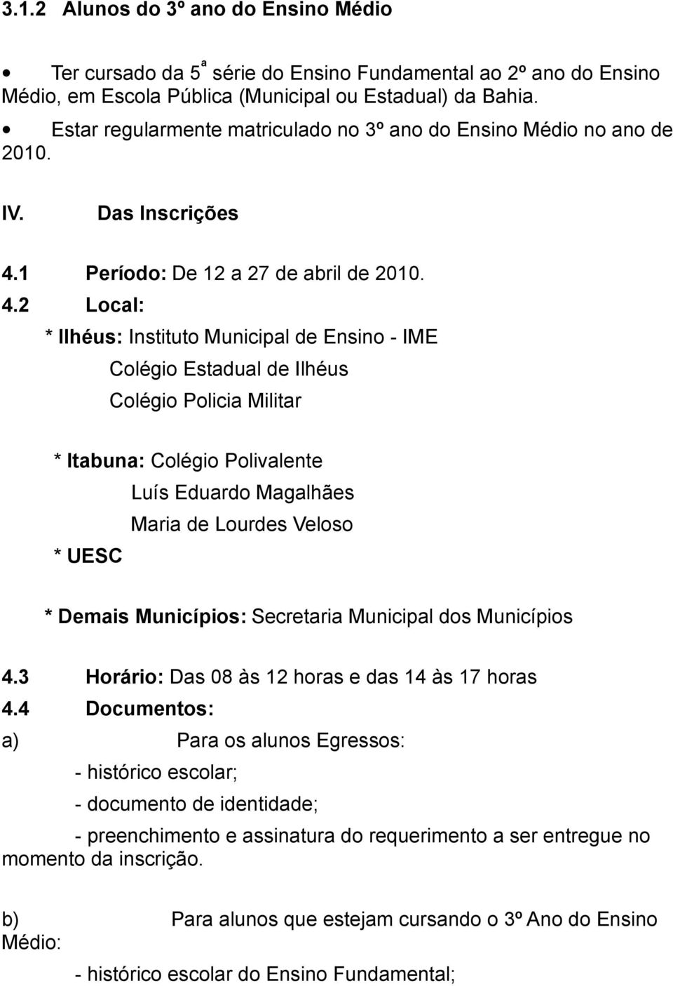 1 Período: De 12 a 27 de abril de 2010. 4.