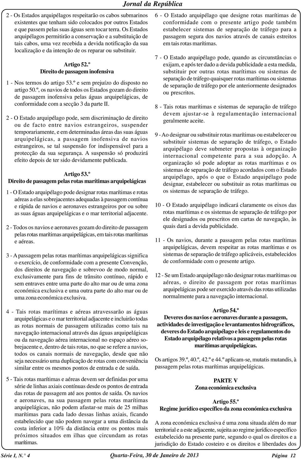 º Direito de passagem inofensiva 1 - Nos termos do artigo 53.º e sem prejuízo do disposto no artigo 50.