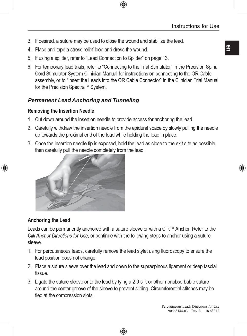 For temporary lead trials, refer to Connecting to the Trial Stimulator in the Precision Spinal Cord Stimulator System Clinician Manual for instructions on connecting to the OR Cable assembly, or to