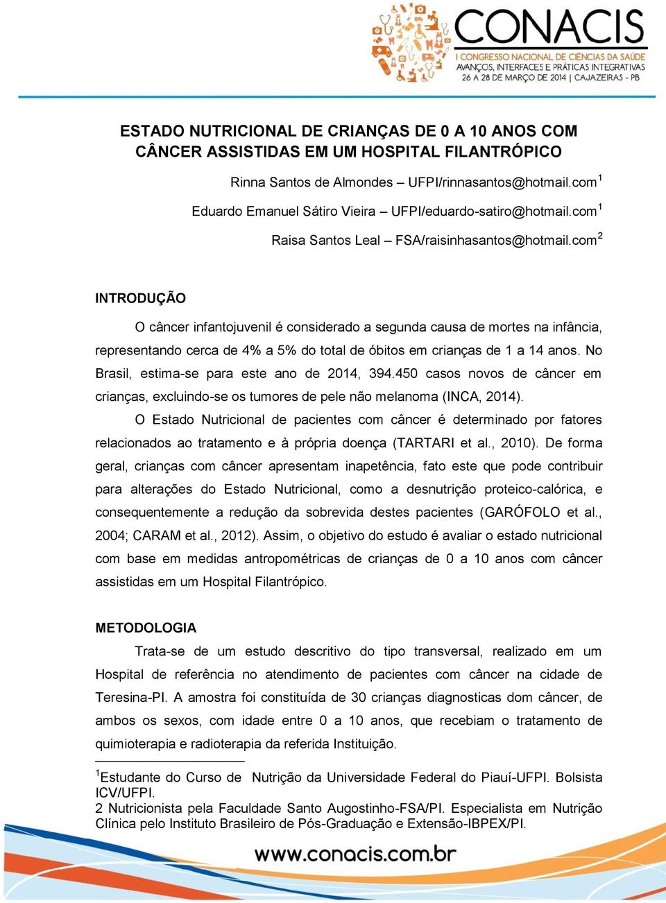 com 1 Eduardo Emanuel Sátiro Vieira UFPI/eduardo-satiro@hotmail.com 1 Raisa Santos Leal FSA/raisinhasantos@hotmail.