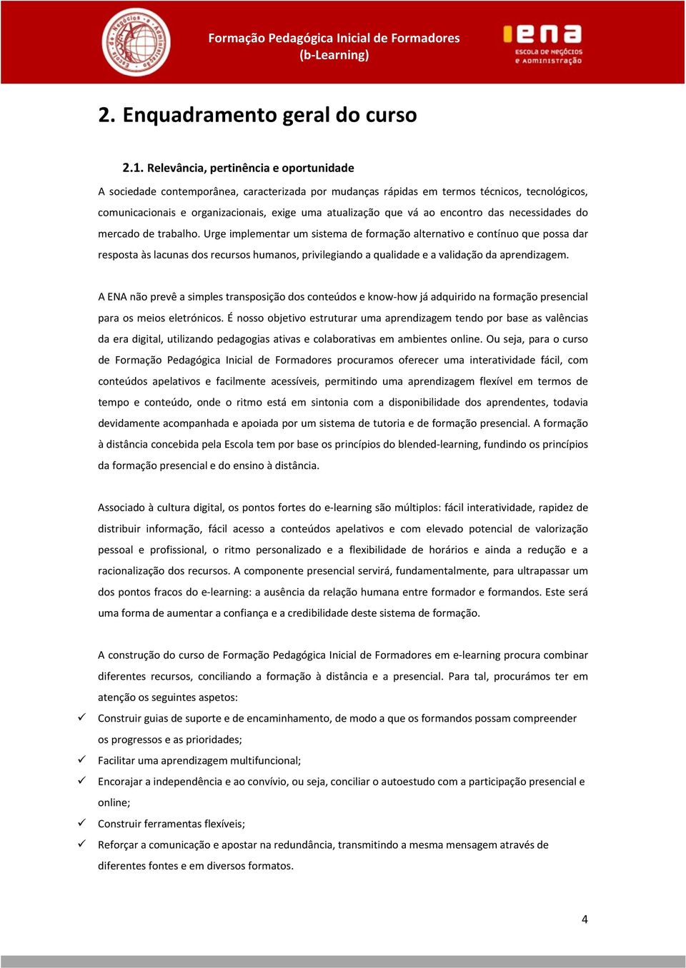 ao encontro das necessidades do mercado de trabalho.