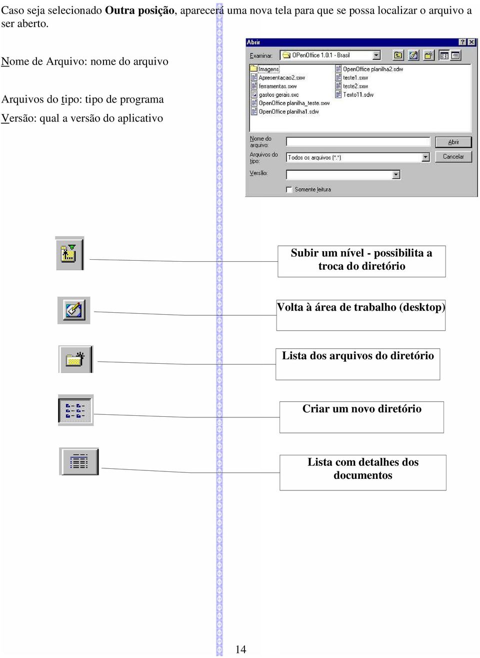 Nome de Arquivo: nome do arquivo Arquivos do tipo: tipo de programa Versão: qual a versão do