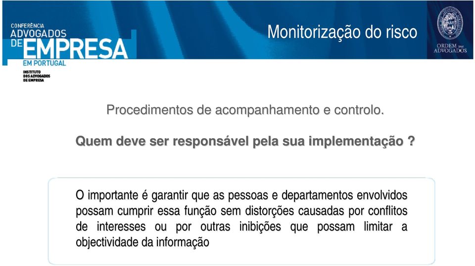 O importante é garantir que as pessoas e departamentos envolvidos possam cumprir