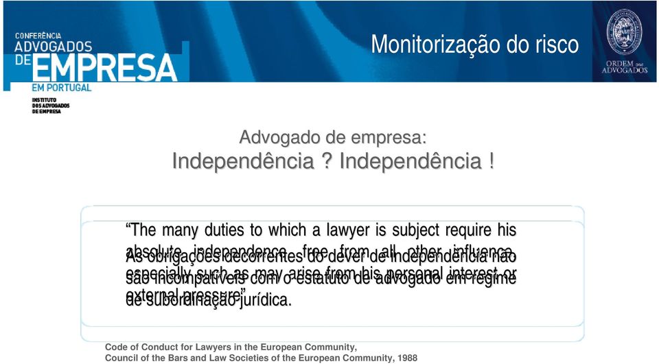 The many duties to which a lawyer is subject require his As absolute obrigações independence, decorrentes free do dever from de all