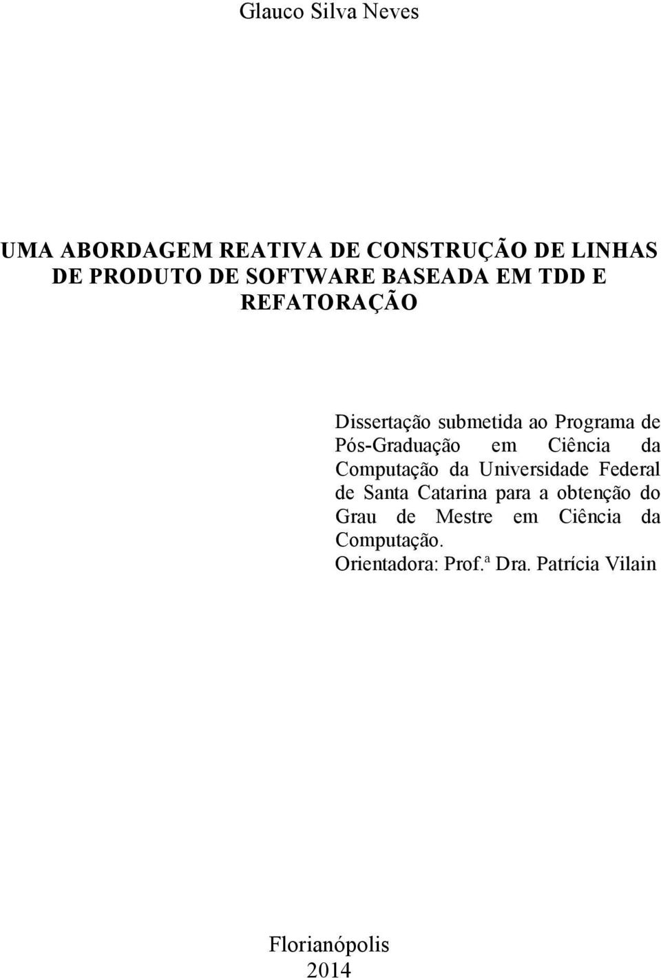 Ciência da Computação da Universidade Federal de Santa Catarina para a obtenção do Grau