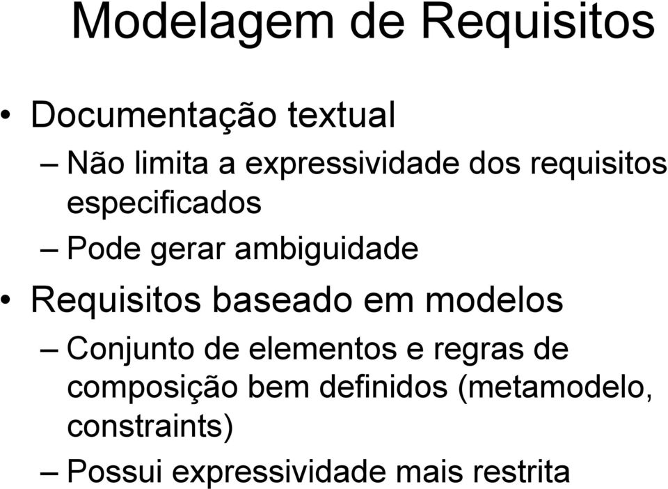 Requisitos baseado em modelos Conjunto de elementos e regras de