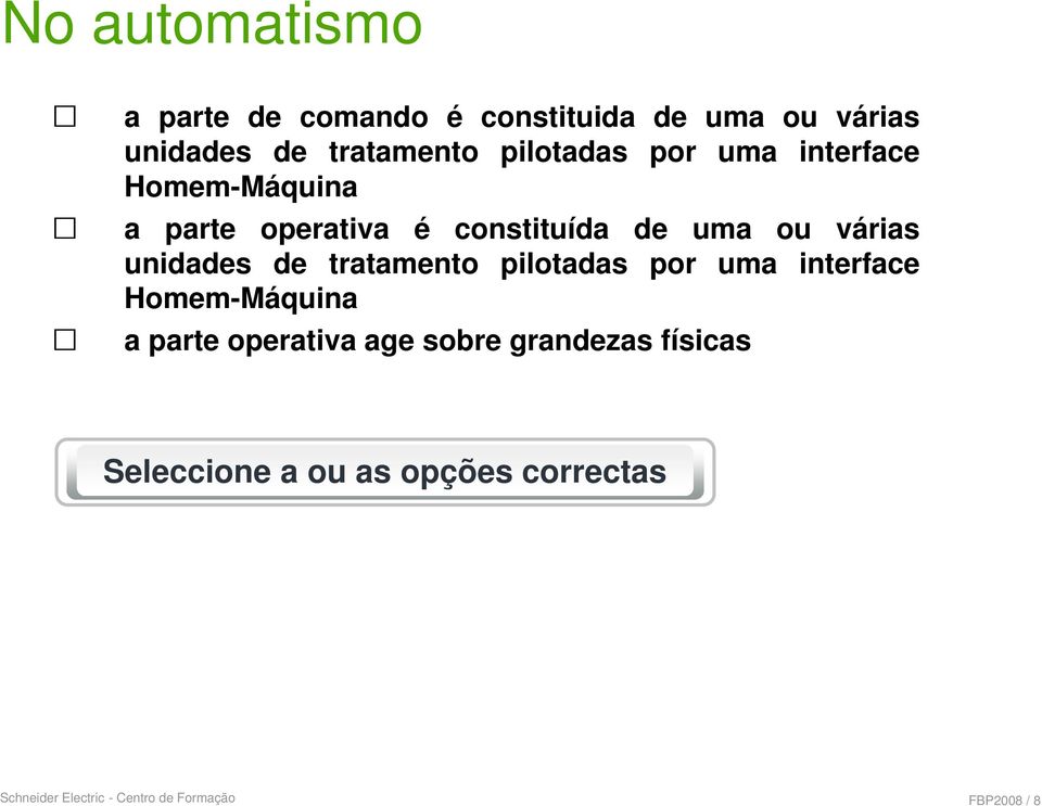 unidades de tratamento pilotadas por uma interface Homem-Máquina a parte operativa age sobre