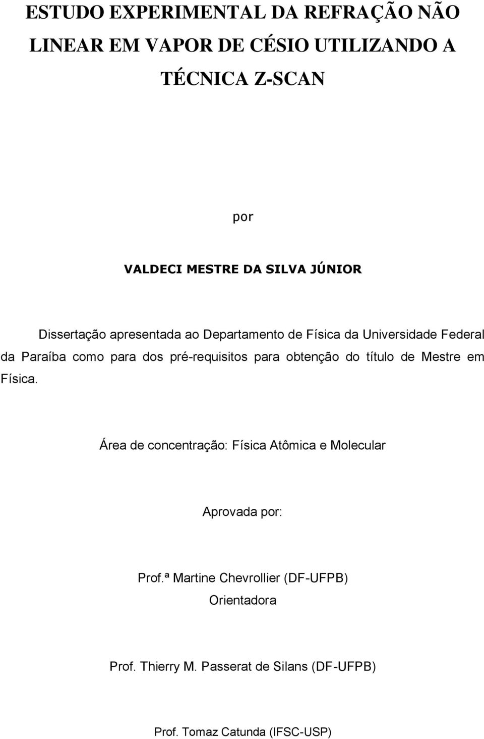 pré-requisitos para obtenção do título de Mestre em Física.